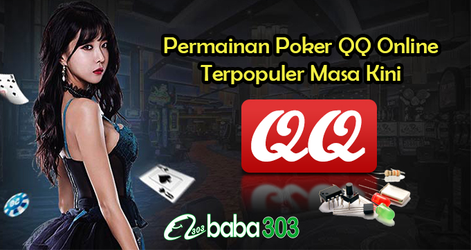 Permainan Poker QQ Online Terpopuler Masa Kini